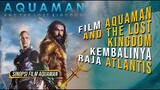 Sinopsis Aquaman and the Lost Kingdom : Kembalinya Raja Atlantis