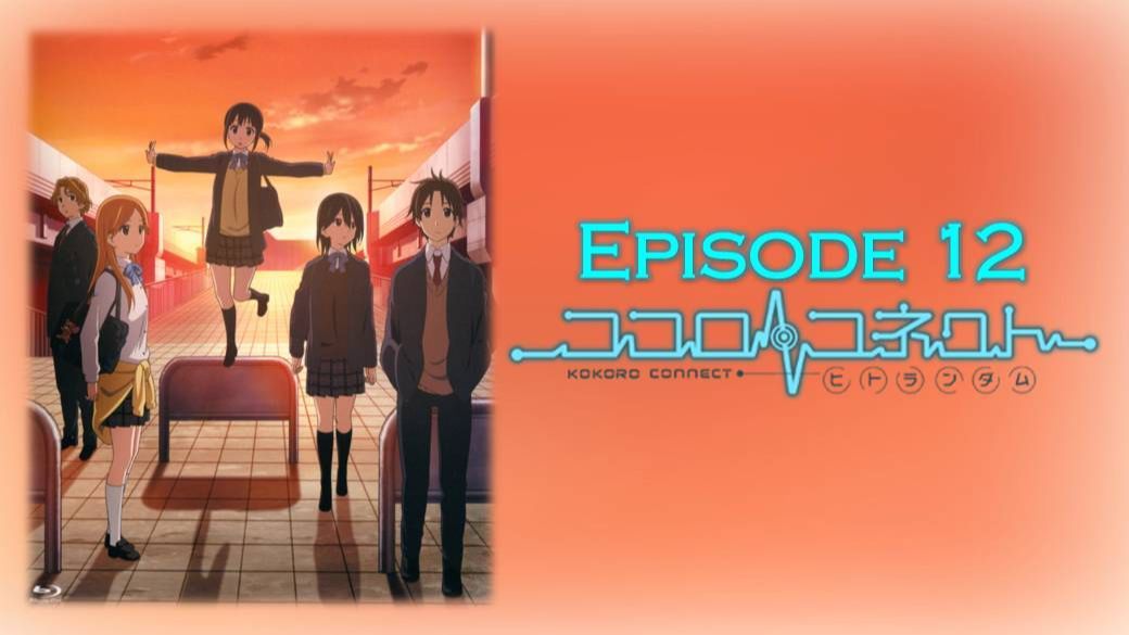 Kokoro Connect Episode 12