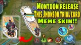 Montoon Release Jhonson Trial Card meme skin!!