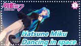 Hatsune Miku|[MMD]Is it true that dancing in space does not lack oxygen?_1