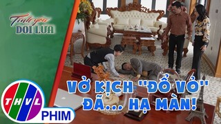 Vở kịch ''đổ vỏ'' đã hạ màn! | TÌNH YÊU DỐI LỪA - TẬP 27