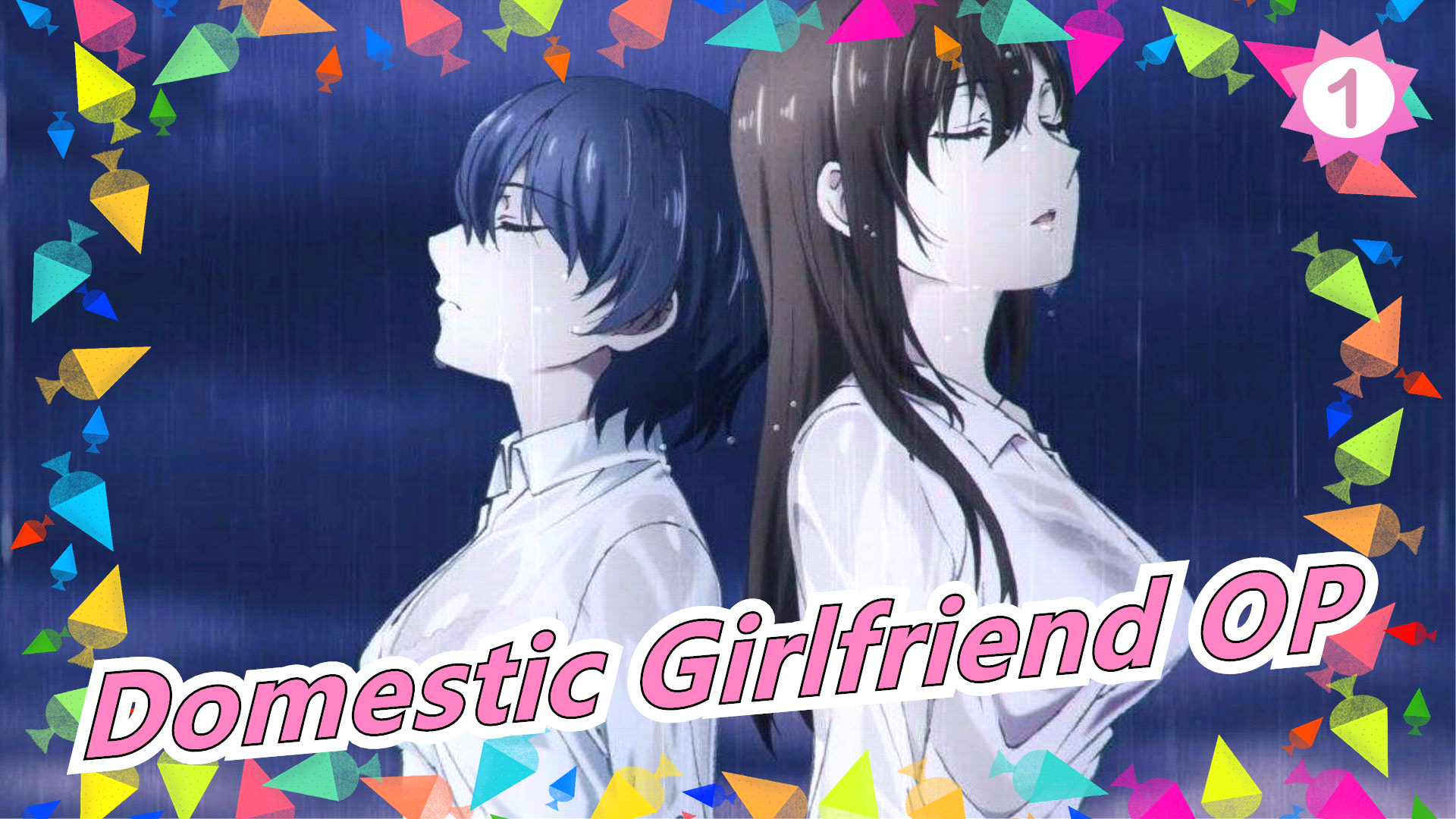 Domestic Girlfriend - OP Full Version_1 - BiliBili