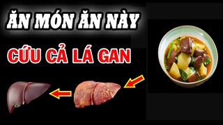 NHỮNG MÓN ĂN CỰC TỐT CHO GAN, Cứ Ăn Vào Là SẠCH GAN, SẠCH RUỘT Giải Độc Cơ Thể Rất Tốt Thọ 120 TUỔI