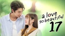 🇹🇭 EP 17 | A Love So Beautiful (2024)[EngSub]