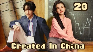 Created in China - Episode 20 [Eng Sub]