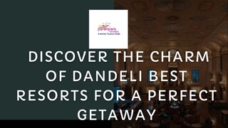 Discover the Charm of Dandeli Best Resorts for a Perfect Getaway