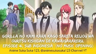Gorila no Kami Kara Kago Sareta Reijo wa Ouritsu Kishidan de Kawaigarareru - EP 4 - Sub Indonesia