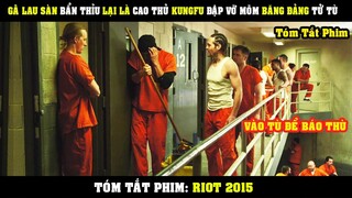 [Review Phim] Gã LAU SÀN Bẩn Thỉu Lại Là Cao Thủ KungFu Đập Vỡ Mõm Băng Đảng Tử Tù Để Báo Thù | Riot