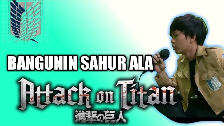 Bangunin Sahur Ala Sasageyo Attack On Titan