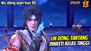 WU DONG QIAN KUN SEASON 5 EPISODE 13 | LIN DONG T4NTANG DINASTI KELAS TINGGI