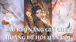 SAU KHI NÀNG GIẢ CHẾT, HOÀNG ĐẾ HỐI HẬN RỒI |FULL | REVIEW | AUDIO