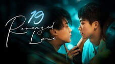 Reⷭvͨeⷭnⷪgͤeⷭdⷡ Loⷦvͨeⷭ  Episode 19 [Eng sub]