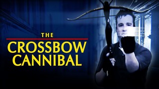 The Crossbow Cannibal Full Movie | True Crime Documentary | Bilibili Horror English