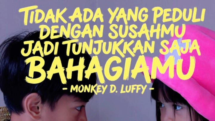 TIDAK ADA YANG PEDULI DENGAN SUSAHMU JADI TUNJUKKAN SAJA BAHAGIAMU‼️ MONKEY D LUFFY