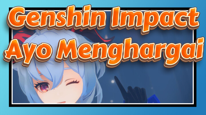 [Genshin Impact/MMD/4K/120fps] Ayo Menghargai