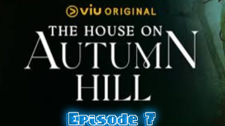 The House on Autumn Hill Episode 7 Tagalog Dub Series 🇹🇭🇵🇭