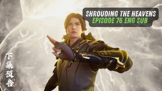 Shrouding The Heavens Episode 76 English Sub