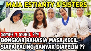 RAHASIA MASA KECIL MAIA ESTIANTY & SISTERS !! KETAUAN, SIAPA PALING BANYAK DIAPELIN, SAMPE 7 MOBIL!!