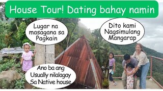 House Tour sa House namin noon | Ano ba talaga ang usually na nakalagay sa Native House?