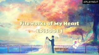 FIREWORKS OF MY HEART EPISODE 1 TAGALOG