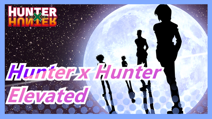 [Hunter x Hunter/AMV] Elevated