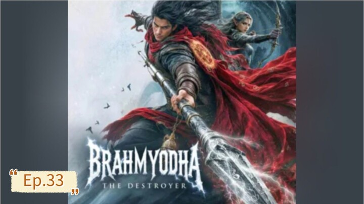 Brahmyodha: The Destroyer-Ep 33- Full Episode