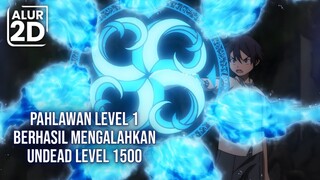 PAHLAWAN LEVEL 1 MENGALAHKAN UNDEAD LEVEL 1500