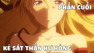 Tóm Tắt Anime Hay: Từ Một Người Bình Thường Tôi Trở Thành Kẻ "Sát Thần" Phần 4 END | nvttn