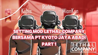 Setting Mod lethal le | Lethal Company Bersama Pt. Kyoto Jaya Abadi prat 1