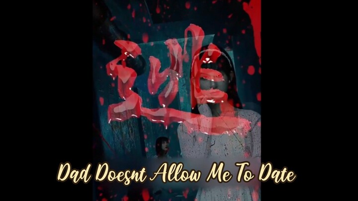 Forbidden to Love, Dad Doesnt Allow Me To Date Chinese Drama