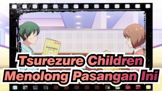 Tsurezure Children
Menolong Pasangan Ini_B
