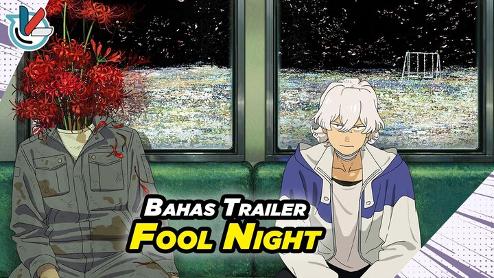 Bahas Trailer Anime Fool Night | Gambaran Kalo Hutan Terus Dibakar