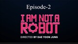 I Am Not A Robot A (Episode-2)