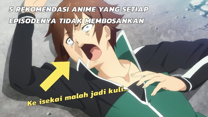 5 REKOMENDASI ANIME YANG SETIAP EPISODENYA TIDAK MEMBOSANKAN!!