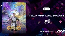 Twin Martial Spirit Eps 03