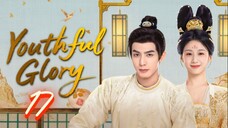 Youthful Glory - Episode 17 [Eng Sub]