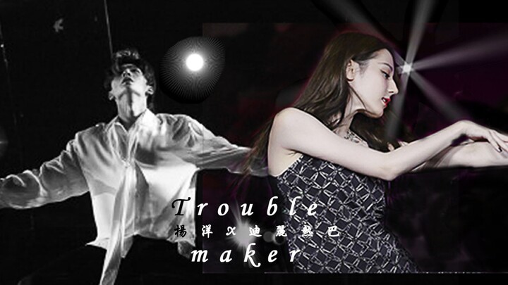 【Yang Yang x Dilraba】Trouble Maker — Tarian Panas Pemeran Utama Pria dan Wanita dari “Kamu Adalah Ke