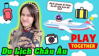 Trải Nghiệm Du Lịch Qua Châu Âu Trong Play Together | Nhà Toàn Đồ Xịn | Vê Vê Official