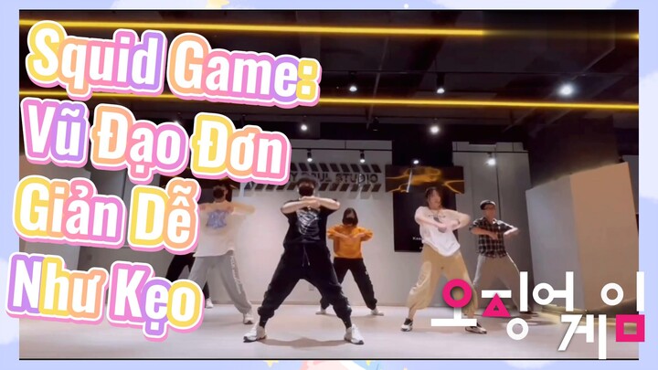 Squid Game: Vũ Đạo Đơn Giản Dễ Như Kẹo