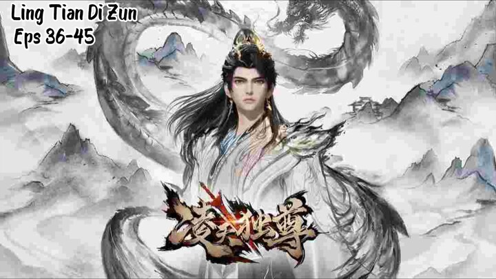 Ling Tian Di Zun | 36-45 | Indo Sub
