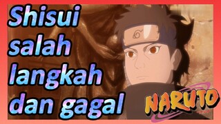 Shisui salah langkah dan gagal