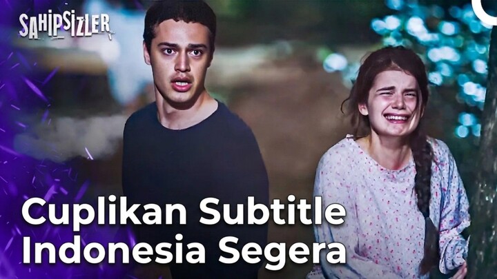 Cuplikan Sahipsizler Subtitle Indonesia