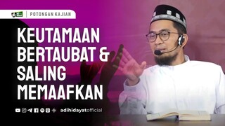 Keutamaan Bertaubat & Saling Memaafkan - ( #Sc Yt ; Ustadz Adi Hidayat )