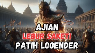 Ajian Lebur Saketi - Patih logender Majapahit