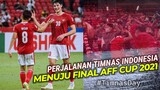 Perjalanan Timnas Indonesia Menuju Final AFF CUP 2021 / Road to Final Indonesia VS Thailand