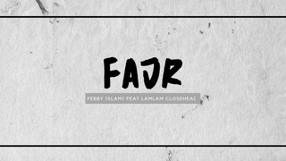 Febby Islami feat Lamlam Closehead - Fajr (Video Lyric)