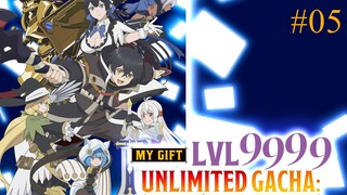 Unlimited Gacha || EP-05