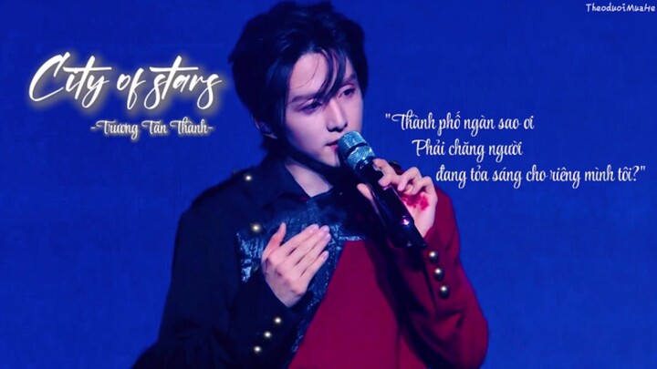 [Vietsub] City of stars - Trương Tân Thành