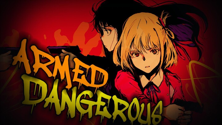 【AMV】Armed And Dangerous - Lycoris Recoil / リコリス・リコイル