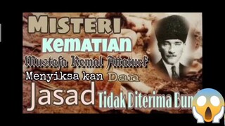KISAH MUSTAFA KEMAL ATTATURK YANG JASAD NY TIDAK DI TERIMA DIBUMI